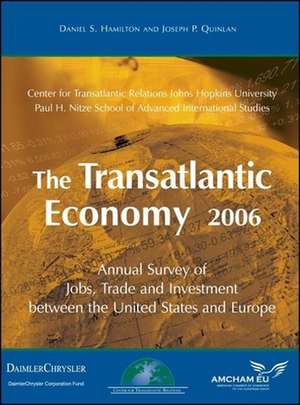 The Transatlantic Economy 2006: Annual Survey of Jobs, Trade and Investment between the United States and Europe de Daniel S. Hamilton