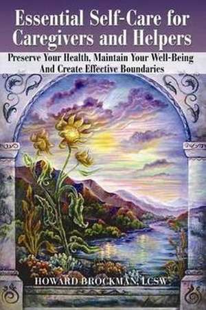 Brockman, H: Essential Self-Care for Caregivers & Helpers de HowardMA Brockman