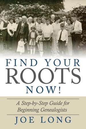 Find Your Roots Now! de Joe Long