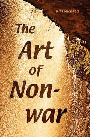 The Art of Non-War de Kim Michaels