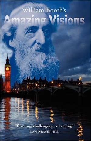 William Booth's Amazing Visions de David Ravenhill