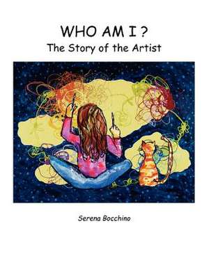 Who Am I? the Story of the Artist de Serena Bocchino