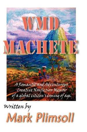 Wmd Machete: The Way of Jesus in Everyday Life de Mark Plimsoll