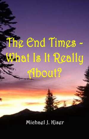 The End Times - What Is It Really About?