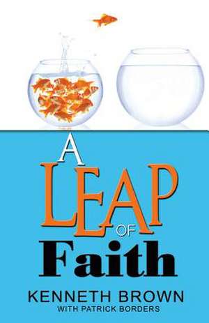 A Leap of Faith: From Welfare to Faring Well de Kenneth Brown