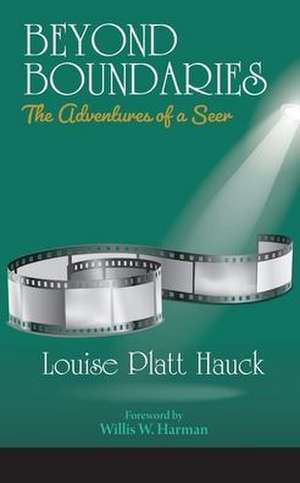 Beyond Boundaries: The Adventures of a Seer de Louise Platt Hauck