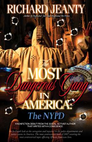 The Most Dangerous Gang in America: The NYPD de Richard Jeanty