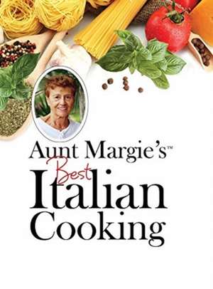 Aunt Margie's Best Italian Cooking de Nick Aiossa