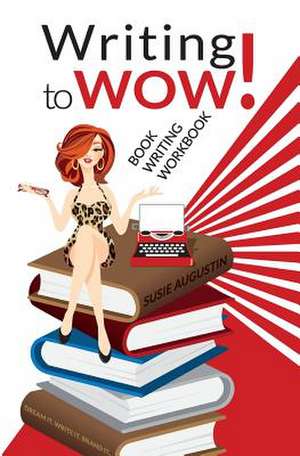 Writing to Wow! de Susie Augustin