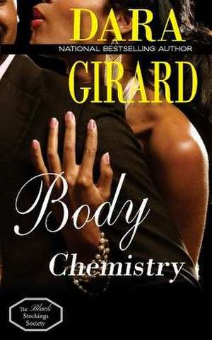 Body Chemistry de Dara Girard