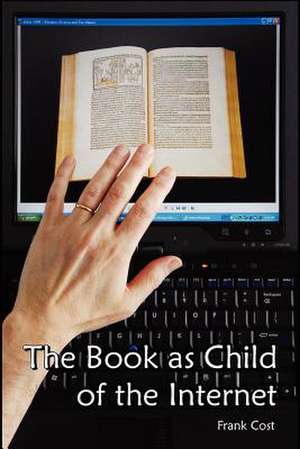 The Book as Child of the Internet de Frank Cost