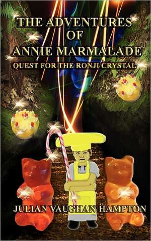 The Adventures of Annie Marmalade- Quest for the Ronji Crystal de Julian Vaughan Hampton