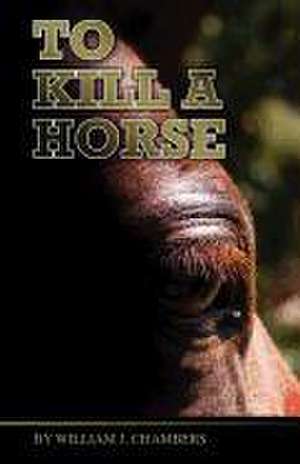 To Kill a Horse de William Chambers