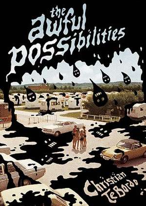 The Awful Possibilities de Christian Tebordo