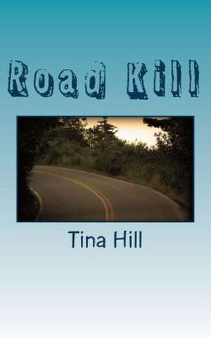 Road Kill de Tina Hill