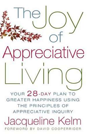 The Joy of Appreciative Living de Jacqueline Bascobert Kelm