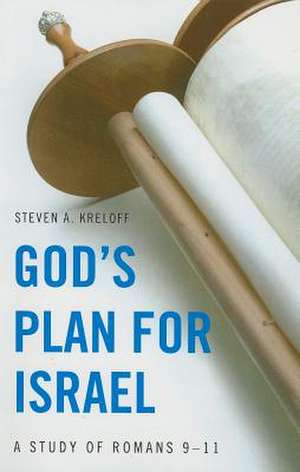 God's Plan for Israel: A Study of Romans 9-11 de Steven A. Kreloff