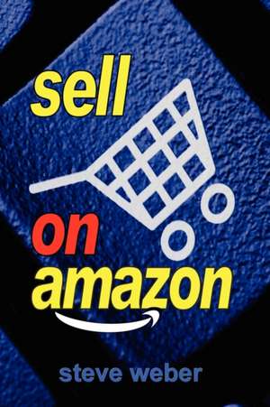 Sell on Amazon de Steve Weber