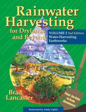 Rainwater Harvesting for Drylands and Beyond, Volume 2, 2nd Edition de Brad Lancaster