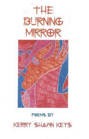 Burning Mirror de Kerry Shawn Keys