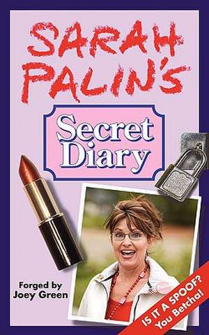 Sarah Palin's Secret Diary de Joey Green