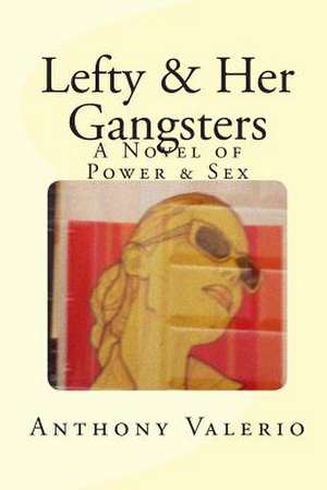 Lefty & Her Gangsters de Anthony Valerio