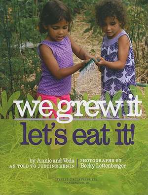 We Grew It--Let's Eat It de Justine Kenin