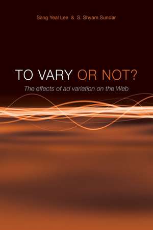 To Vary or Not? the Effects of Ad Variation on the Web de Sang Yeal Lee