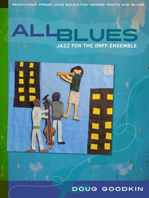 All Blues: Jazz for the Orff Ensemble de Doug Goodkin