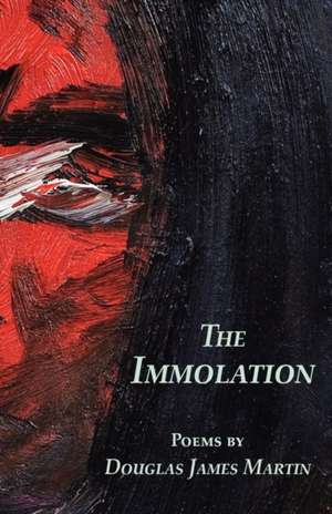 The Immolation de Douglas James Martin