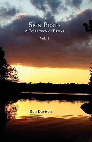 Sign Posts: A Collection of Essays Vol. I de Don Davson Phd