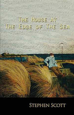 The House at the Edge of the Sea de Stephen Scott