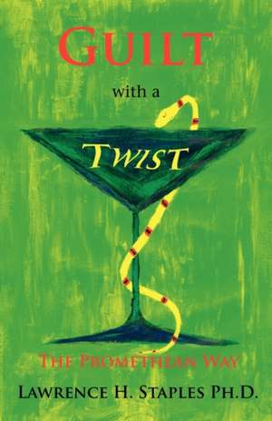 Guilt with a Twist de Lawrence H. Staples