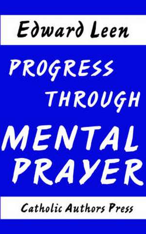 Progress Through Mental Prayer de Edward Leen