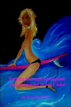 Surfing Through Springtime and Swimming Down Under de Penelope Dyan