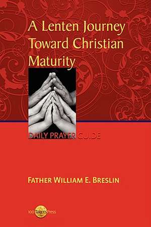 A Lenten Journey Towards Christian Maturity de William E. Breslin