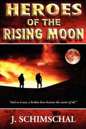 Heroes of the Rising Moon de Jason Schimschal