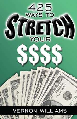 425 Ways to Stretch Your $$$$ de Vernon Williams