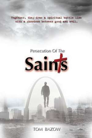 Persecution of the Saints de Tom Bazow