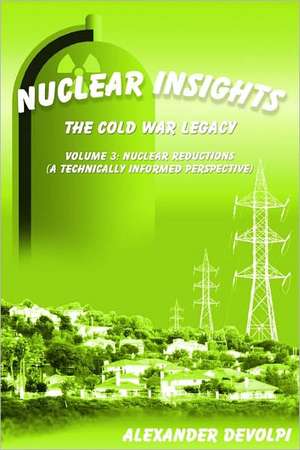 Nuclear Insights: Nuclear Reductions (a Technically Informed Perspective) de Alexander Devolpi