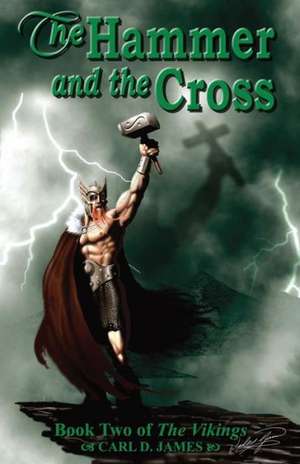 The Hammer and the Cross de Carl D. James