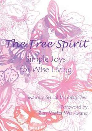 The Free Spirit de Swamini Sri Lalitambika Devi