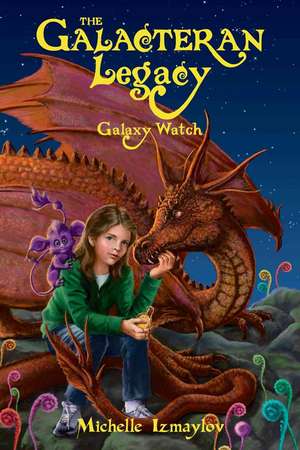 The Galacteran Legacy: Galaxy Watch de Michelle Izmaylov