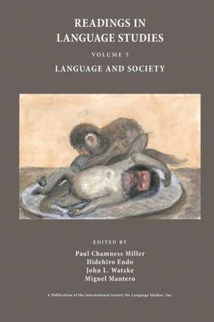 Readings in Language Studies, Volume 5, Language and Society de Paul Chamness Miller