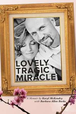 Lovely Tragic Miracle de Karyl McKendry