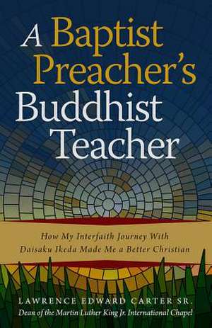 A Baptist Preacher's Buddhist Teacher de Lawrence Edward Carter Sr