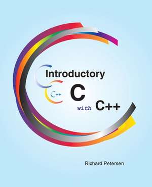 Introductory C with C++ de Richard Petersen