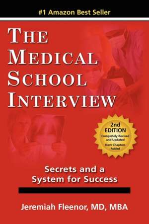 The Medical School Interview: Secrets and a System for Success de Jeremiah Fleenor