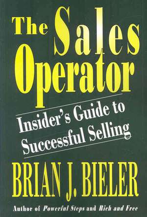 The Sales Operator-Insider's Guide to Successful Selling de Brian J. Bieler