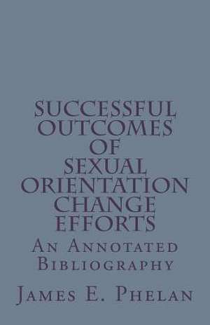 Successful Outcomes of Sexual Orientation Change Efforts (Soce) de James E. Phelan